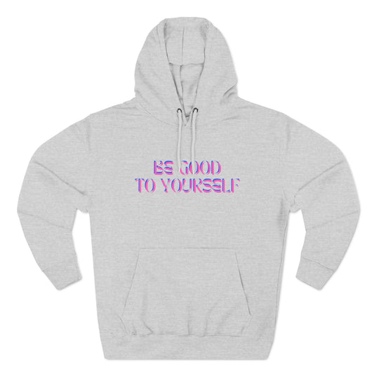 Be Good to Yourself Hoodie